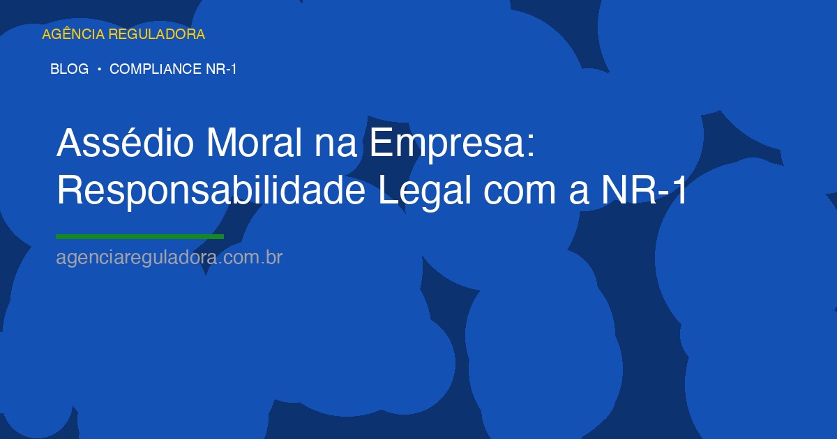 Assédio Moral na Empresa: A Responsabilidade Legal com a Nova NR-1
