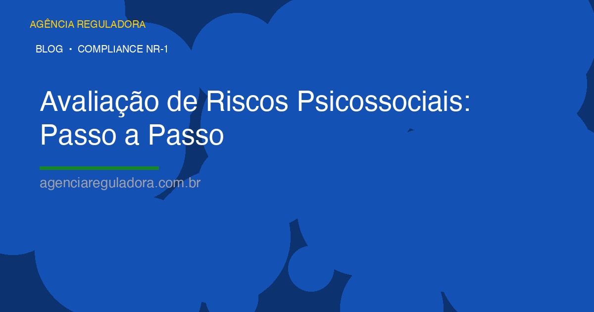 Avaliação de Riscos Psicossociais: Passo a Passo para Implementar na sua Empresa