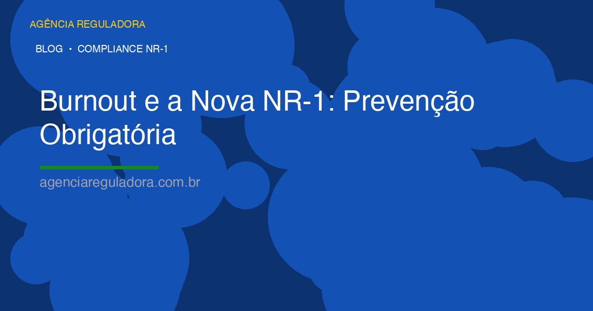 Burnout e a Nova NR-1: Como a Síndrome se Tornou um Risco Ocupacional Obrigatório