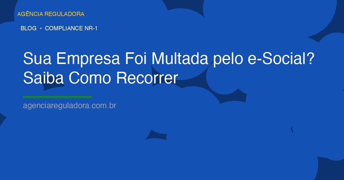 Sua Empresa Foi Multada pelo e-Social? Saiba Como Recorrer e Reduzir a Autuação
