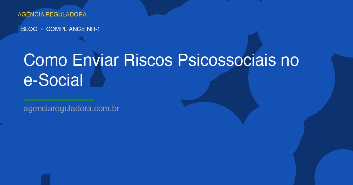 Como Enviar Riscos Psicossociais no e-Social: Guia Técnico Completo