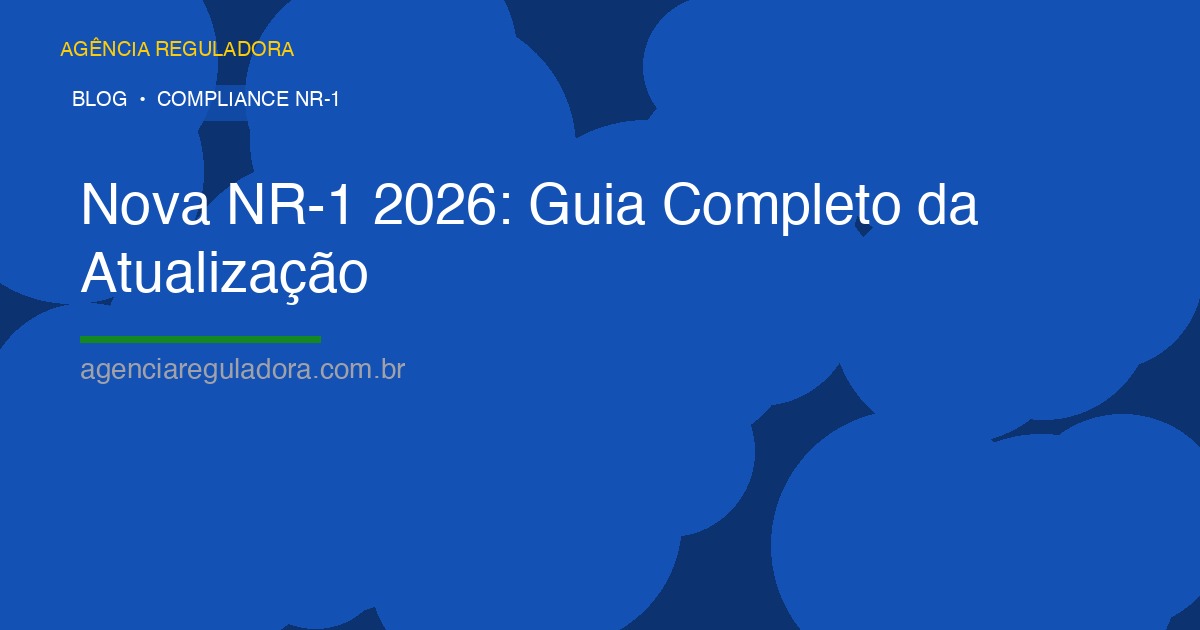 Nova NR-1 2026: Guia Completo da Atualização que Torna Riscos Psicossociais Obrigatórios