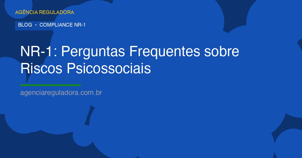 NR-1: Perguntas Frequentes sobre a Nova Exigência de Riscos Psicossociais