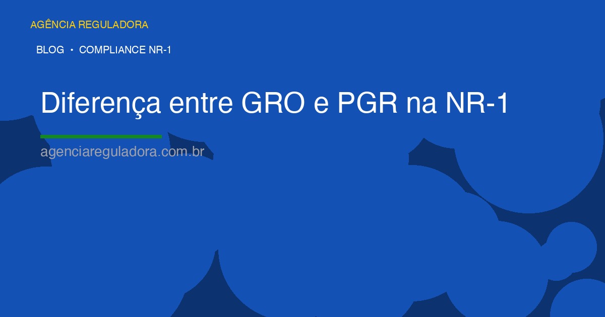 Diferença entre GRO e PGR na NR-1: Entenda de uma vez por todas