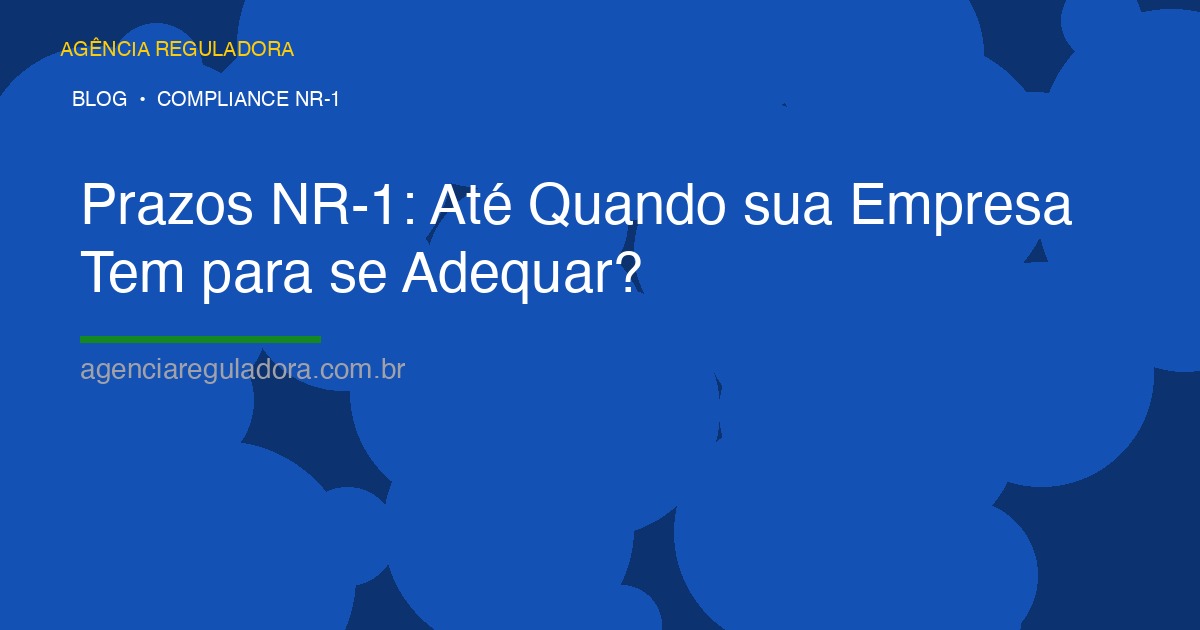 Prazos NR-1: Até Quando sua Empresa Tem para se Adequar?