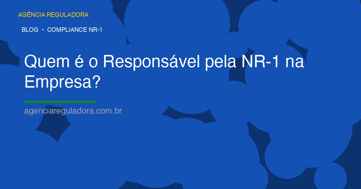 Quem é o Responsável pela NR-1 na Empresa? Papéis e Obrigações